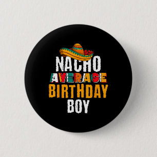 Nacho Average Birthday Boy Cinco De Mayo Funny Mex Button