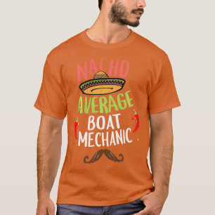 Nacho Average Boat Mechanical Sombrero Beard Cinco T-Shirt