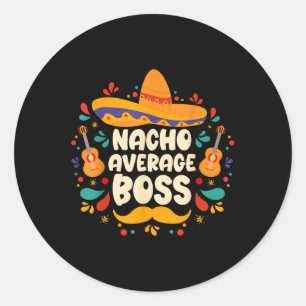 Nacho Average Boss Cinco De Mayo Fiesta Sombrero H Runder Aufkleber