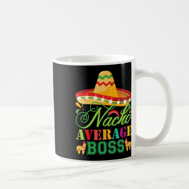 Nacho Average Boss Fun Gift Cinco De Mayo Kaffeetasse (Rechts)