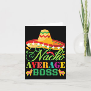 Nacho Average Boss Fun Gift Cinco De Mayo Karte