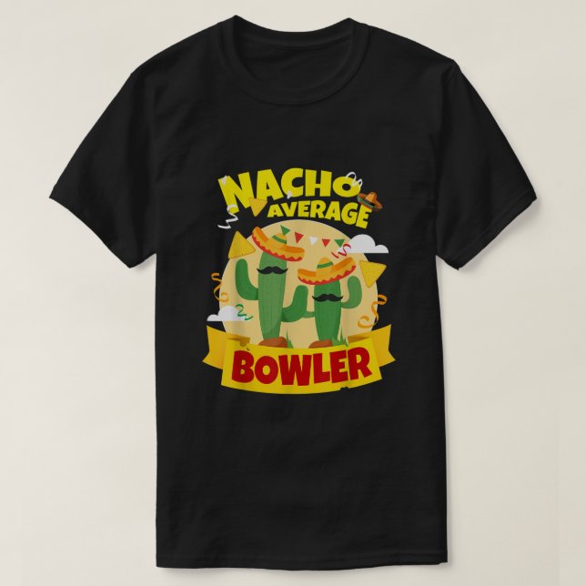 Nacho Average Bowler Bowling T-Shirt (Design vorne)
