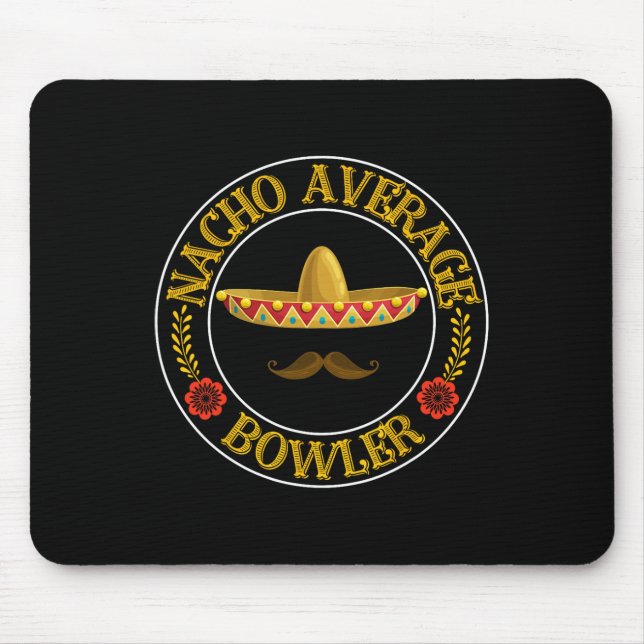 Nacho Average Bowler Cinco De Mayo Bowling Mexican Mousepad (Vorne)