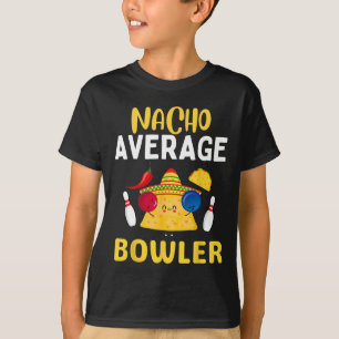Nacho Average Bowler Cinco De Mayo Bowling Mexican T-Shirt