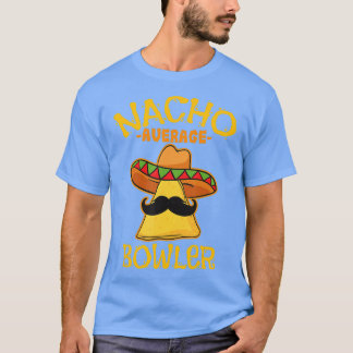 Nacho Average Bowler Cinco de Mayo Mexican Fiesta T-Shirt