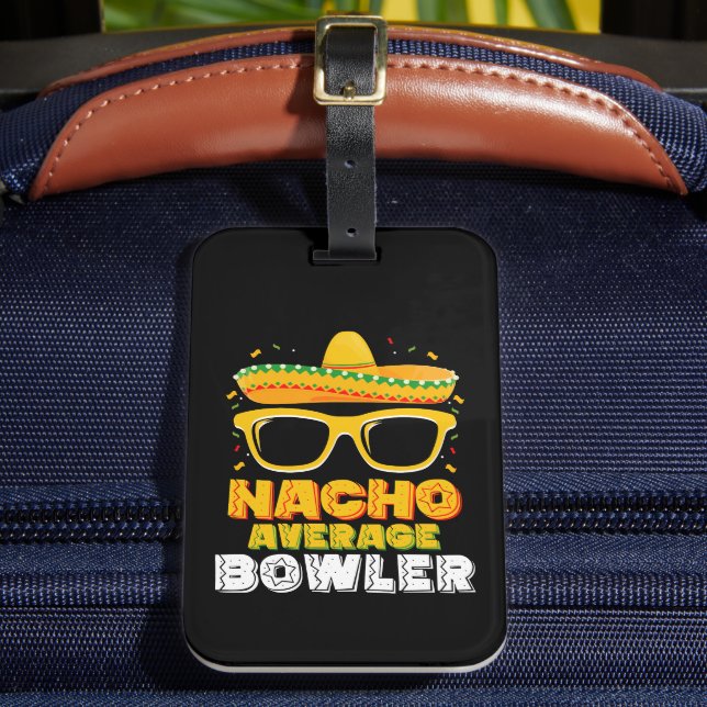 Nacho Average Bowler Cinco De MayoNacho Average Bo Gepäckanhänger (Vorderseite Insitu 2)