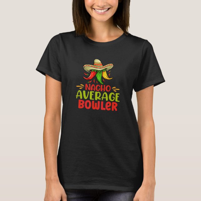 Nacho Average Bowler Mexican Bowling Let's Fiesta T-Shirt (Vorderseite)