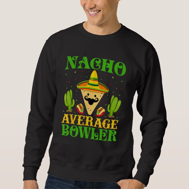 Nacho Average Bowler Mexikanischer Bowling Cinco D Sweatshirt (Vorderseite)