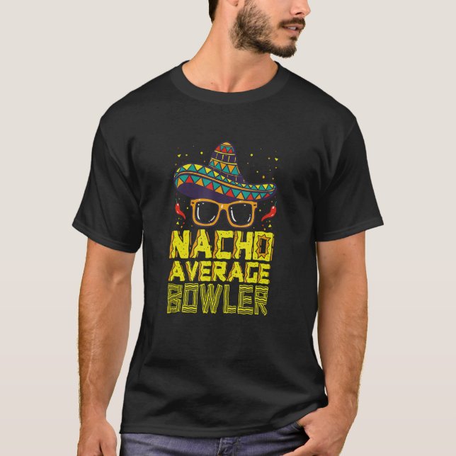 Nacho Average Bowler Mexikanischer Bowling Cinco D T-Shirt (Vorderseite)