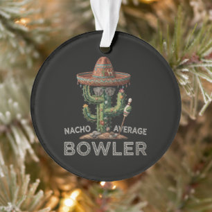 Nacho Average Bowler Spaß Ornament