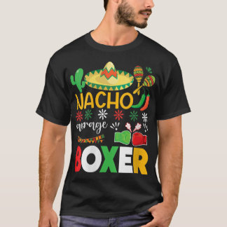Nacho Average Boxer Cinco De Mayo Party Fes T-Shirt