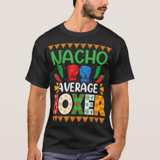 Nacho Average Boxer Cinco De Mayo Party Festival G T-Shirt