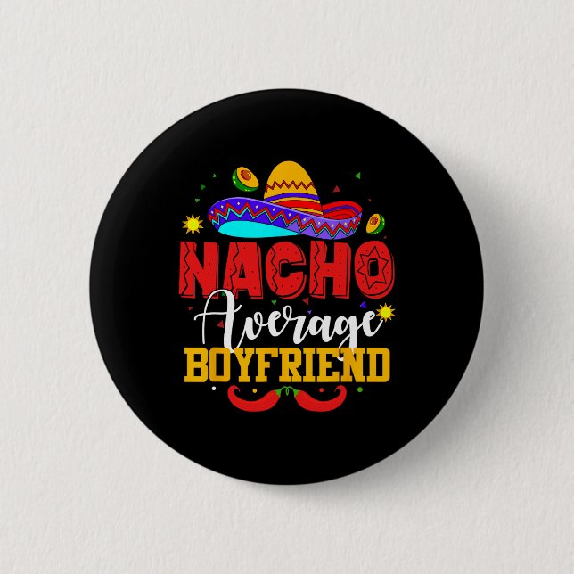 Nacho Average Boyfriend Funny Mexican Cinco De May Button (Vorderseite)