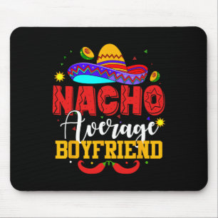 Nacho Average Boyfriend Funny Mexican Cinco De May Mousepad