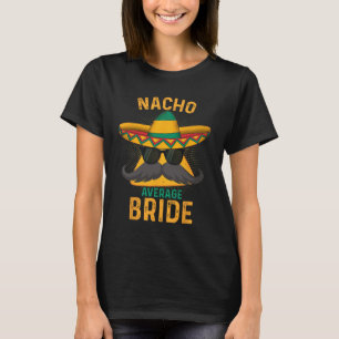 Nacho Average Bride Cinco De Mayo 2025 T-Shirt