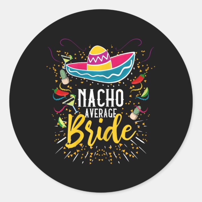 Nacho Average Bride Cinco De Mayo Mexican Fiesta Runder Aufkleber (Vorderseite)