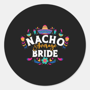 Nacho Average Bride Cinco De Mayo Mexican Matching Runder Aufkleber
