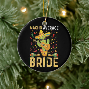 Nacho Average Bride Cinco De Mayo Mexican Wedding Keramik Ornament