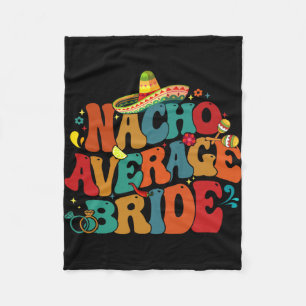 Nacho Average Bride Funny Junggeselinnen-Abschied  Fleecedecke