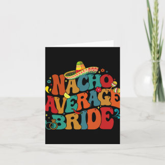 Nacho Average Bride Funny Junggeselinnen-Abschied  Karte