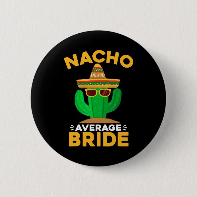 Nacho Average Bride Funny Mexican Cinco De Mayo Button (Vorderseite)