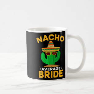 Nacho Average Bride Funny Mexican Cinco De Mayo Kaffeetasse