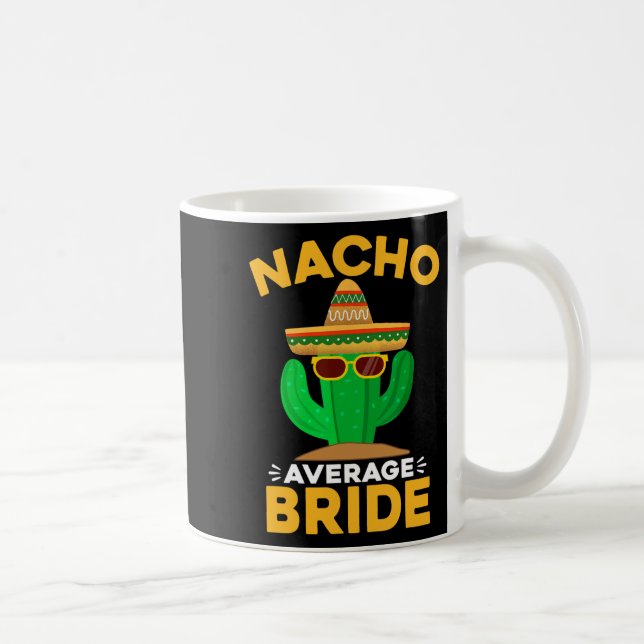 Nacho Average Bride Funny Mexican Cinco De Mayo Kaffeetasse (Rechts)
