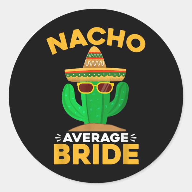 Nacho Average Bride Funny Mexican Cinco De Mayo Runder Aufkleber (Vorderseite)