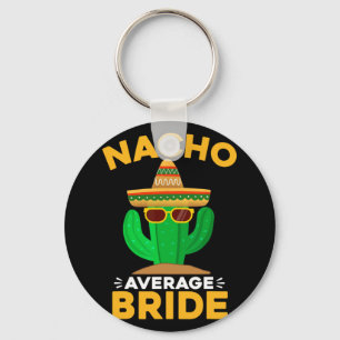 Nacho Average Bride Funny Mexican Cinco De Mayo Schlüsselanhänger