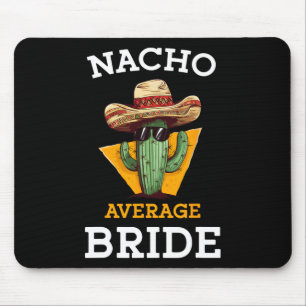 Nacho Average Bride Funny Mexican Wedding Joke Fut Mousepad