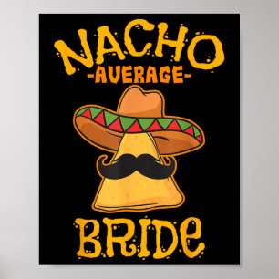 Nacho Average Bride Mexican Cinco De Mayo Fiesta Poster