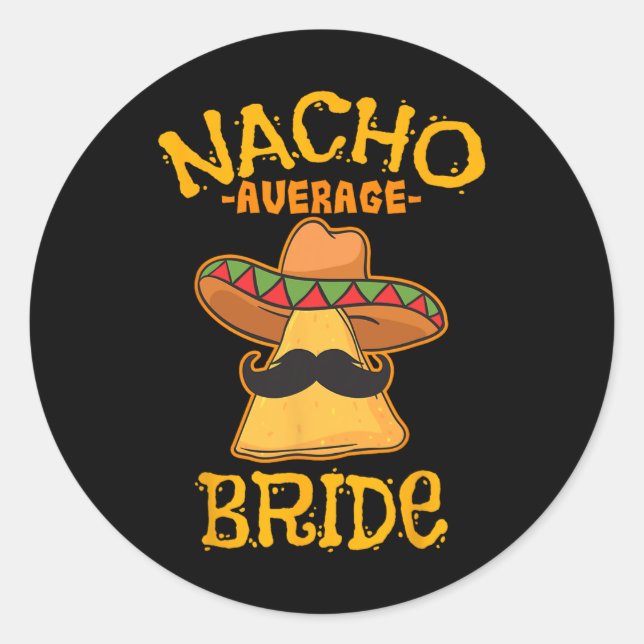 Nacho Average Bride Mexican Cinco De Mayo Fiesta Runder Aufkleber (Vorderseite)