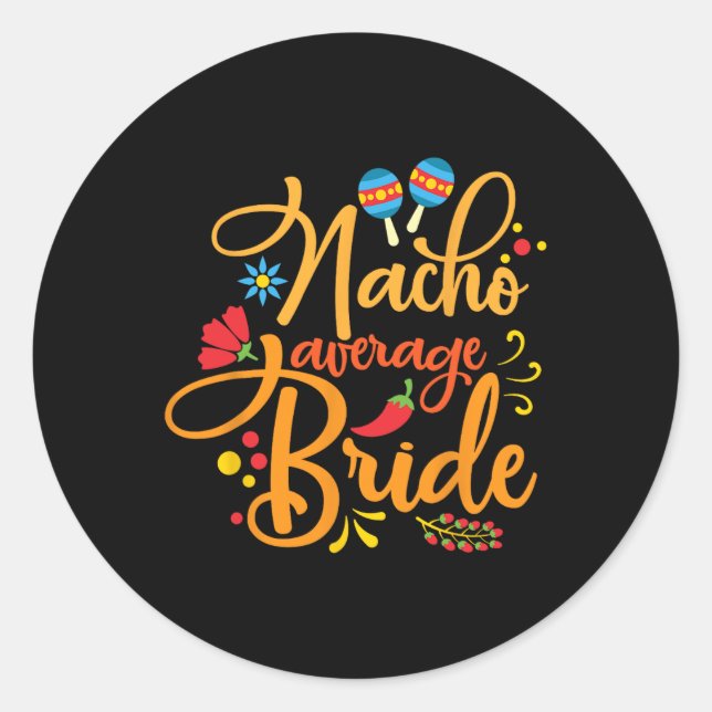 Nacho Average Bride Nachos Lover Funny Wedding Gif Runder Aufkleber (Vorderseite)