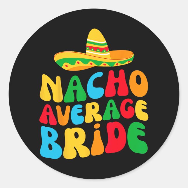 Nacho Average Bridge My Final Fiesta Bachelorette  Runder Aufkleber (Vorderseite)