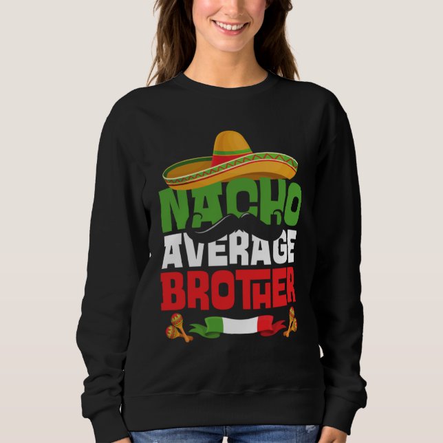 Nacho Average Brother Cinco De Mayo Matching Fami Sweatshirt (Vorderseite)