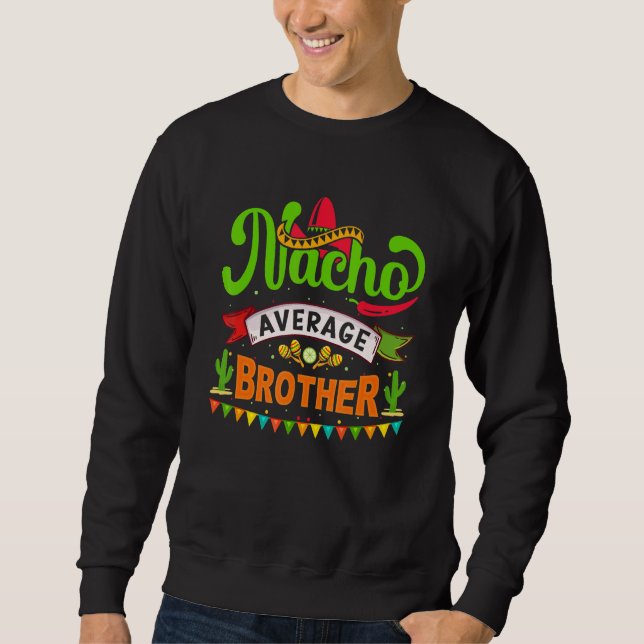 Nacho Average Brother Cinco De Mayo Mexican Matchi Sweatshirt (Vorderseite)