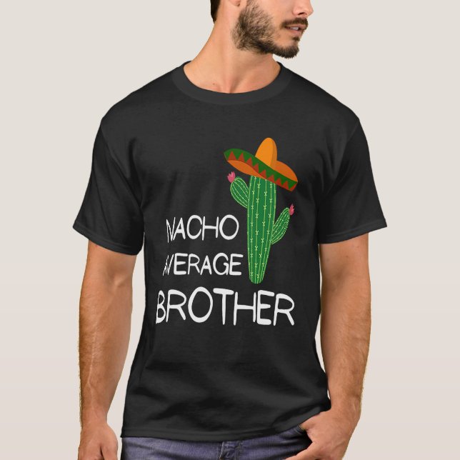 Nacho Average Brother Cinco De Mayo T-Shirt (Vorderseite)