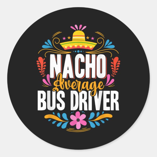 Nacho Average Bus Driver Cinco De Mayo Matching Fa Runder Aufkleber (Vorderseite)