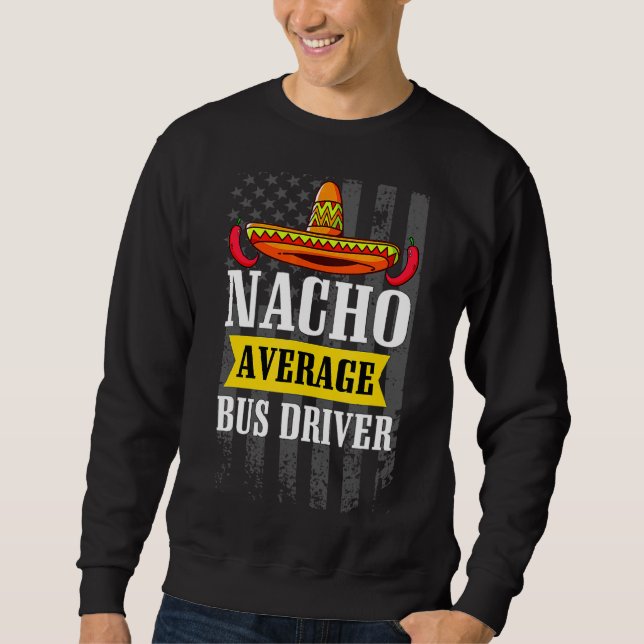Nacho Average Busfahrer Cinco De Mayo Mexican Ame Sweatshirt (Vorderseite)