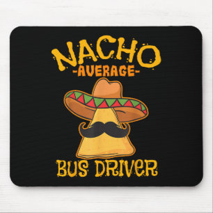 Nacho Average Busfahrer Transport Busman Cinco De Mousepad