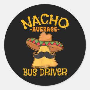 Nacho Average Busfahrer Transport Busman Cinco De Runder Aufkleber