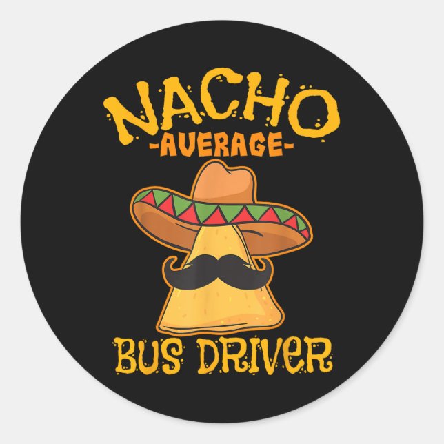 Nacho Average Busfahrer Transport Busman Cinco De Runder Aufkleber (Vorderseite)