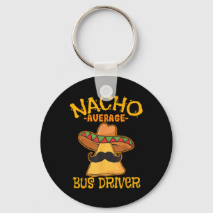 Nacho Average Busfahrer Transport Busman Cinco De Schlüsselanhänger