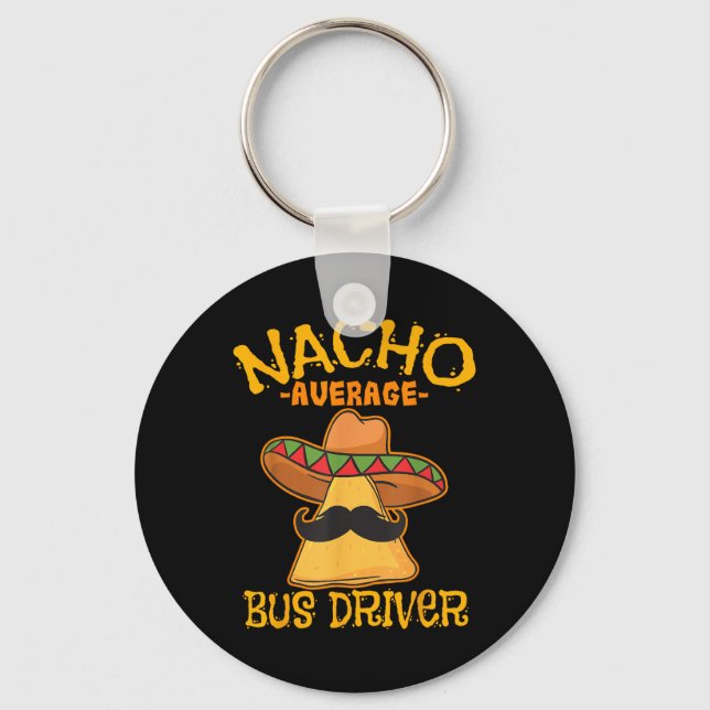 Nacho Average Busfahrer Transport Busman Cinco De Schlüsselanhänger (Vorderseite)