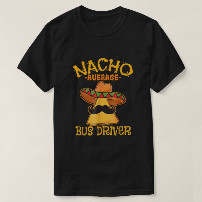 Nacho Average Busfahrer Transport Busman Cinco De T-Shirt (Design vorne)