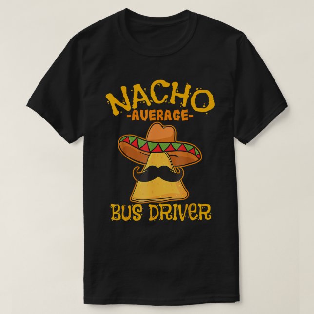 Nacho Average Busfahrer Transport Busman Cinco De T-Shirt (Design vorne)