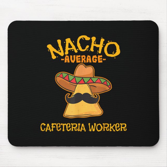 Nacho Average Cafeteria Worker Cinco De Mayo Fiest Mousepad (Vorne)