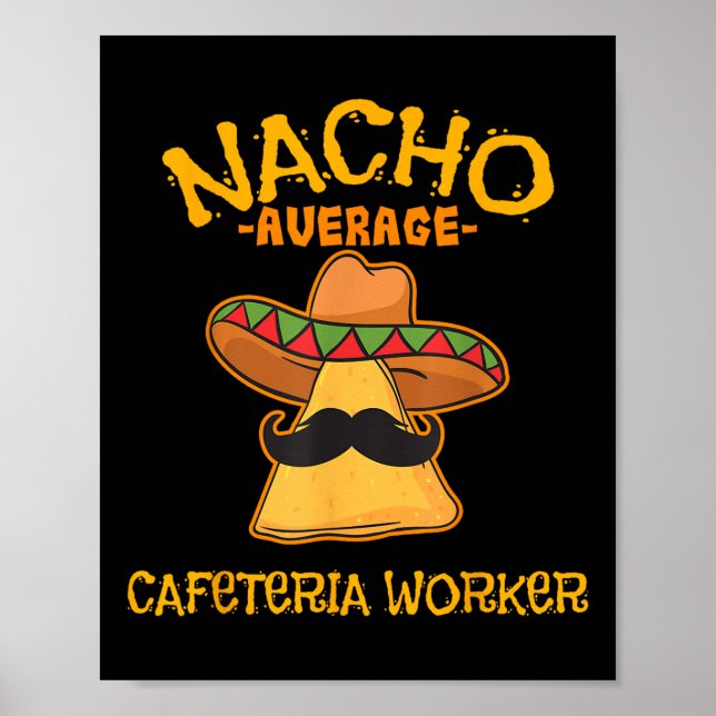 Nacho Average Cafeteria Worker Cinco De Mayo Fiest Poster (Vorne)