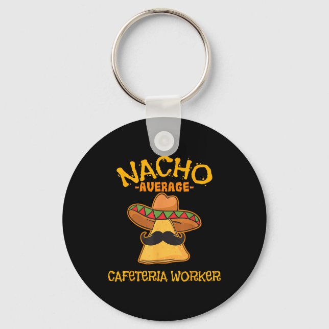 Nacho Average Cafeteria Worker Cinco De Mayo Fiest Schlüsselanhänger (Vorderseite)