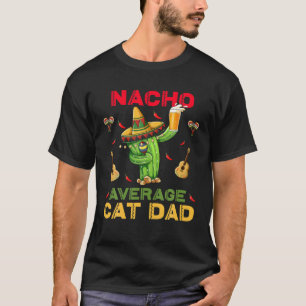 Nacho Average Cat Vater Funny Cinco De Mayo Mexiko T-Shirt
